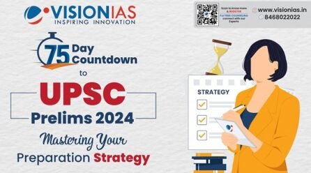 75-Day Countdown to UPSC Prelims 2024: Mastering Your Preparation Strategy