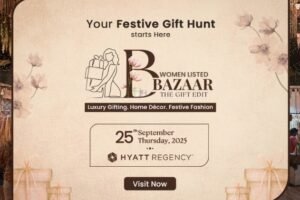 Women Listed Presents Bazaar: The Gift Edit – A Curated Showcase of Women-Led Gifting Brands 25th September 2025 | Hyatt Regency, New Delhi