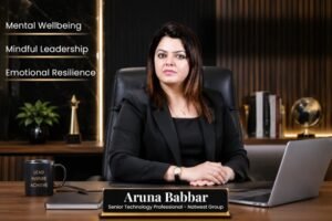 Aruna Babbar on Building Resilient Leaders in a Fast-Changing World